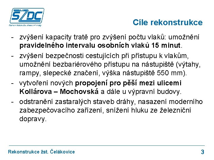 Cíle rekonstrukce - zvýšení kapacity tratě pro zvýšení počtu vlaků: umožnění pravidelného intervalu osobních