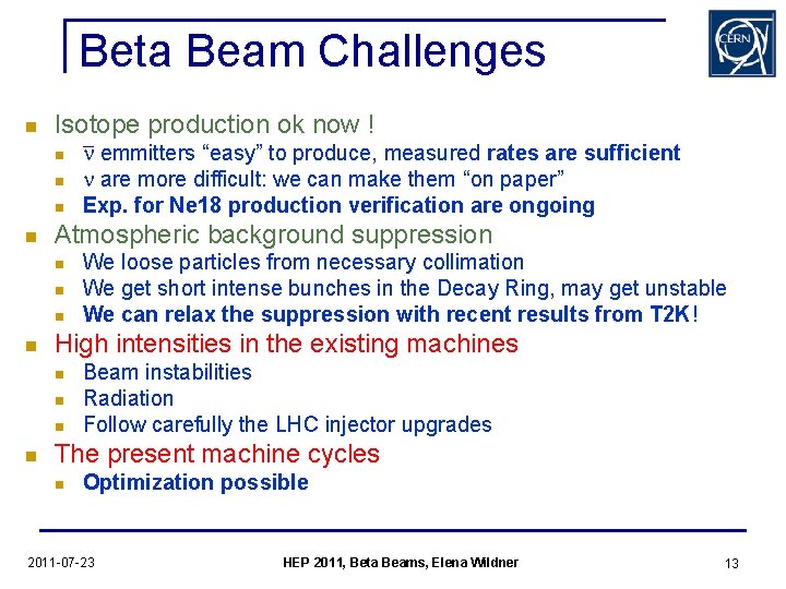 Beta Beam Challenges n Isotope production ok now ! n n Atmospheric background suppression