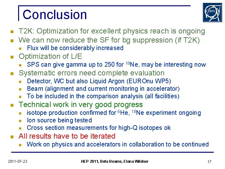 Conclusion n n T 2 K: Optimization for excellent physics reach is ongoing We