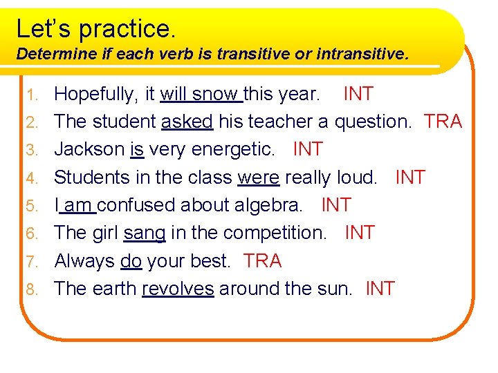 Let’s practice. Determine if each verb is transitive or intransitive. 1. 2. 3. 4.