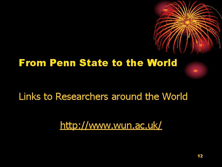 From Penn State to the World Links to Researchers around the World http: //www.