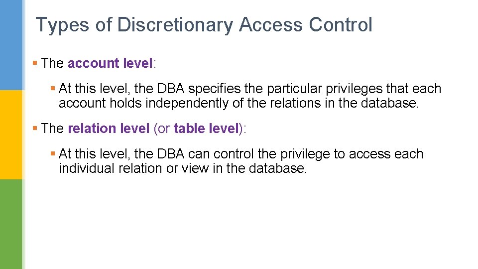 Types of Discretionary Access Control § The account level: § At this level, the