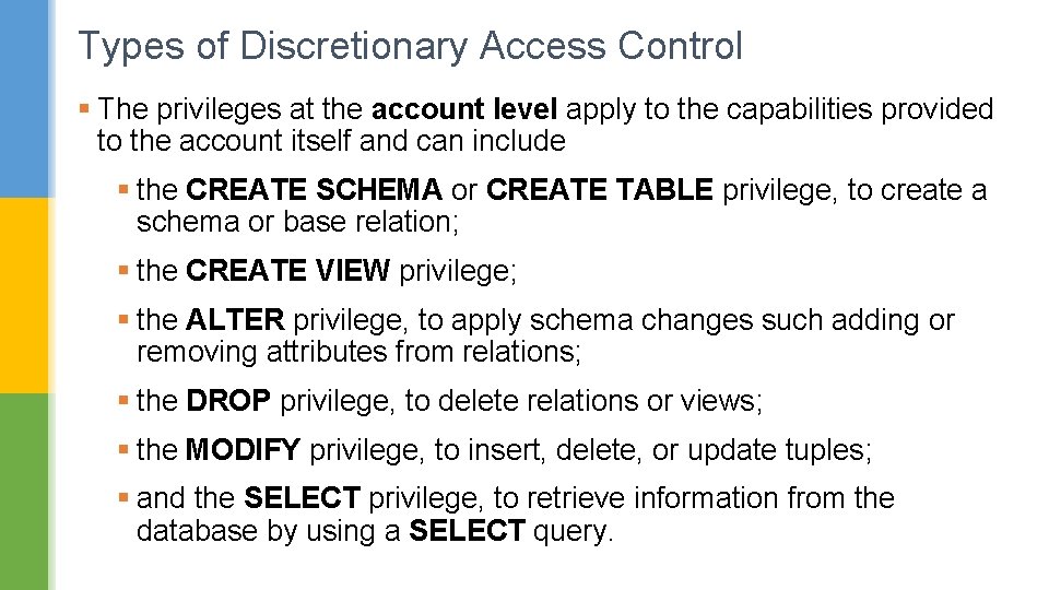 Types of Discretionary Access Control § The privileges at the account level apply to