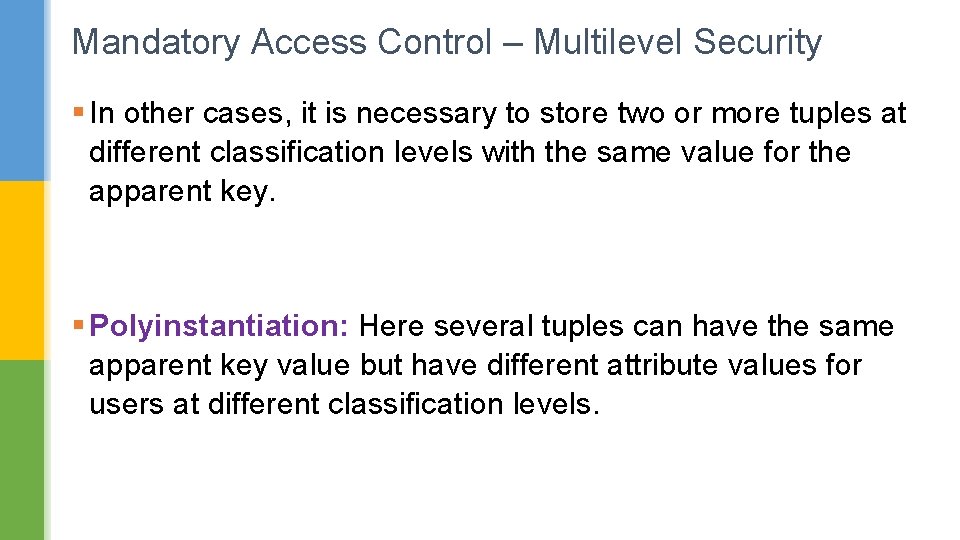 Mandatory Access Control – Multilevel Security § In other cases, it is necessary to