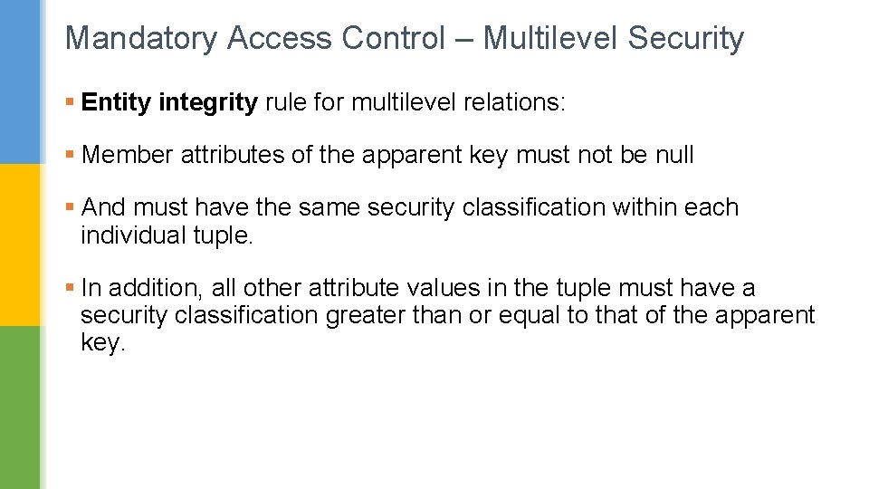 Mandatory Access Control – Multilevel Security § Entity integrity rule for multilevel relations: §