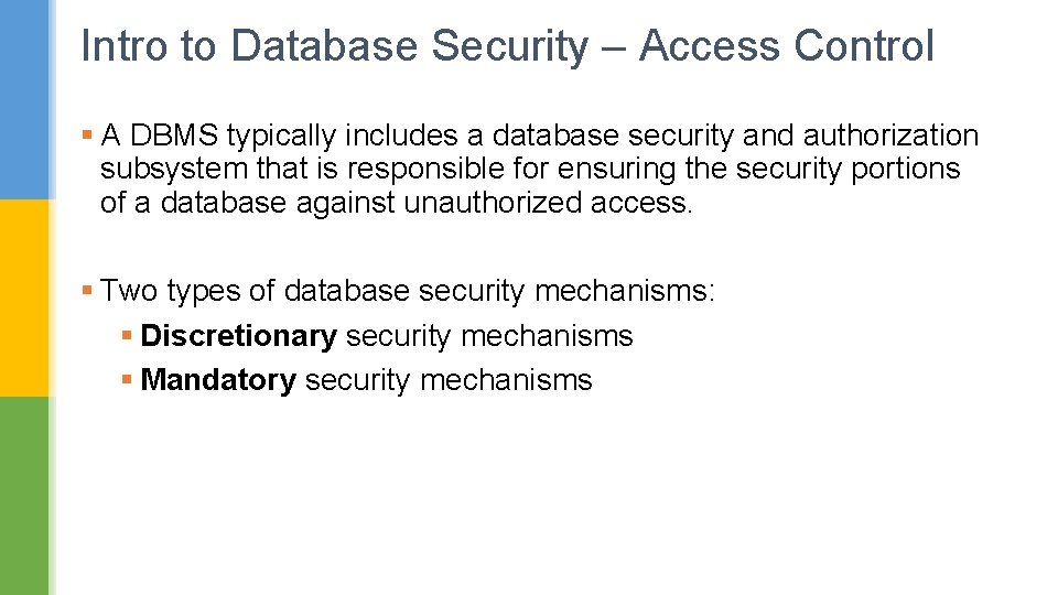 Intro to Database Security – Access Control § A DBMS typically includes a database