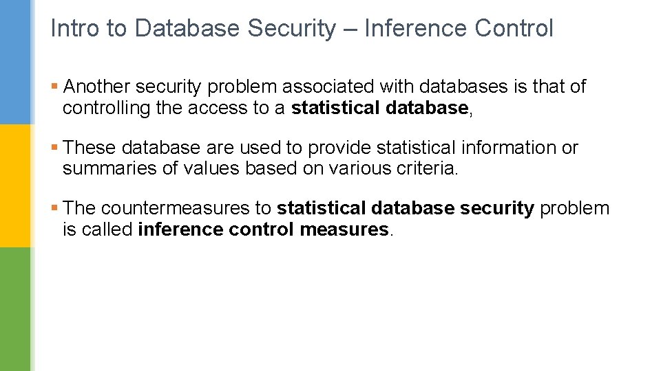 Intro to Database Security – Inference Control § Another security problem associated with databases