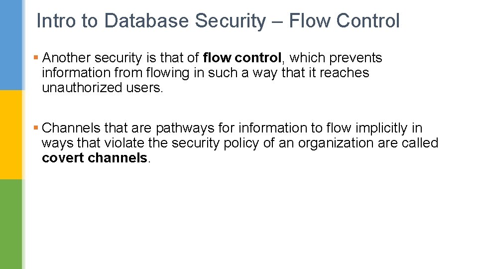 Intro to Database Security – Flow Control § Another security is that of flow