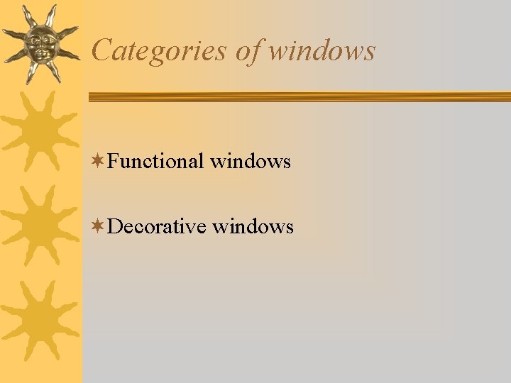 Categories of windows ¬Functional windows ¬Decorative windows 