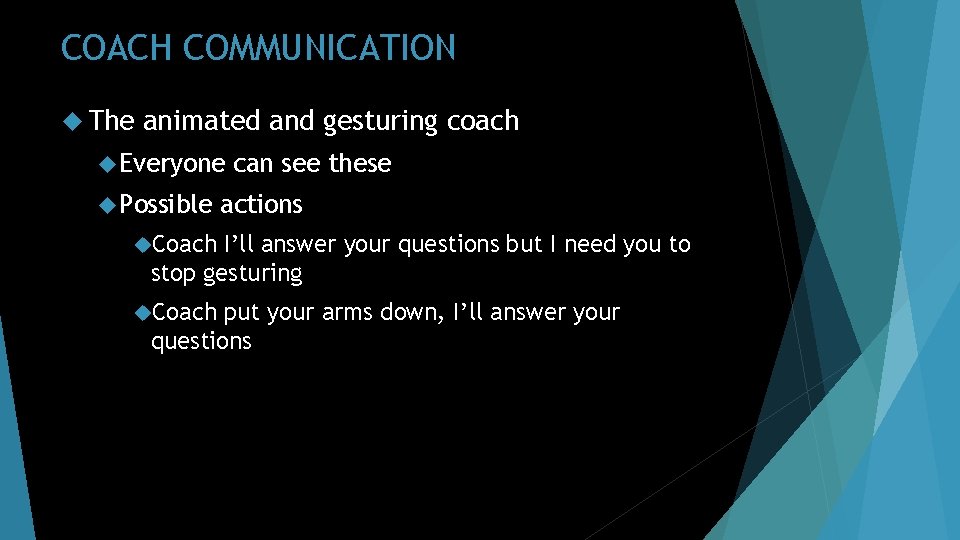 COACH COMMUNICATION The animated and gesturing coach Everyone Possible can see these actions Coach
