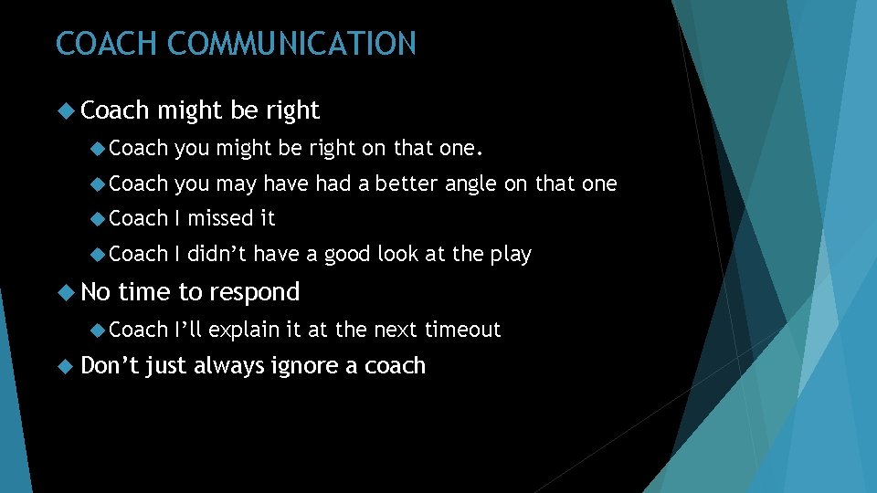 COACH COMMUNICATION Coach might be right Coach you might be right on that one.