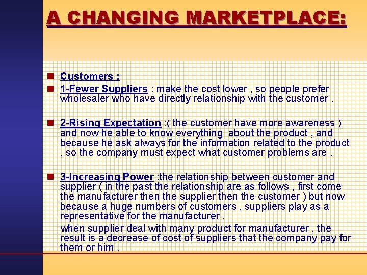 A CHANGING MARKETPLACE: n Customers : n 1 -Fewer Suppliers : make the cost