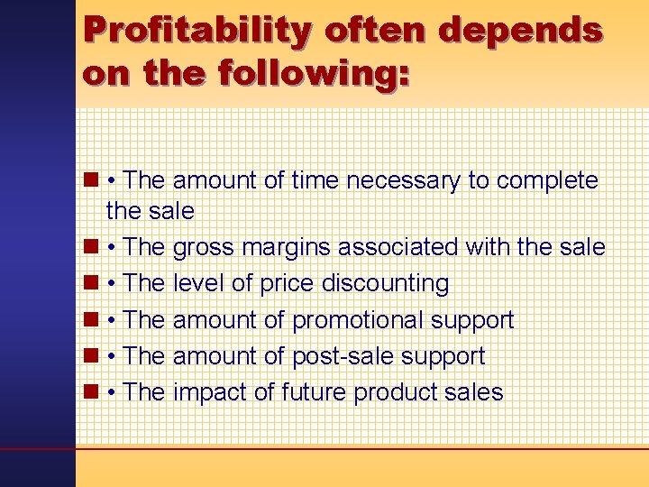 Profitability often depends on the following: n • The amount of time necessary to