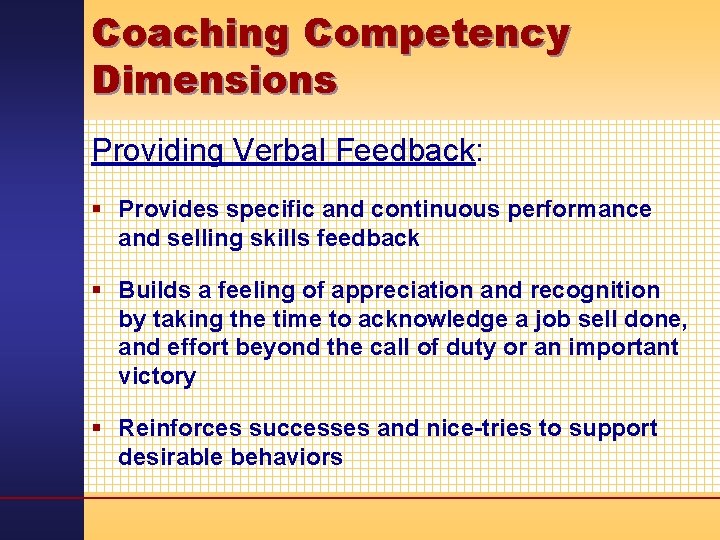 Coaching Competency Dimensions Providing Verbal Feedback: § Provides specific and continuous performance and selling
