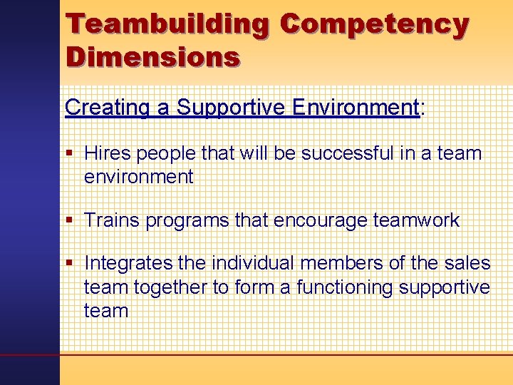 Teambuilding Competency Dimensions Creating a Supportive Environment: § Hires people that will be successful