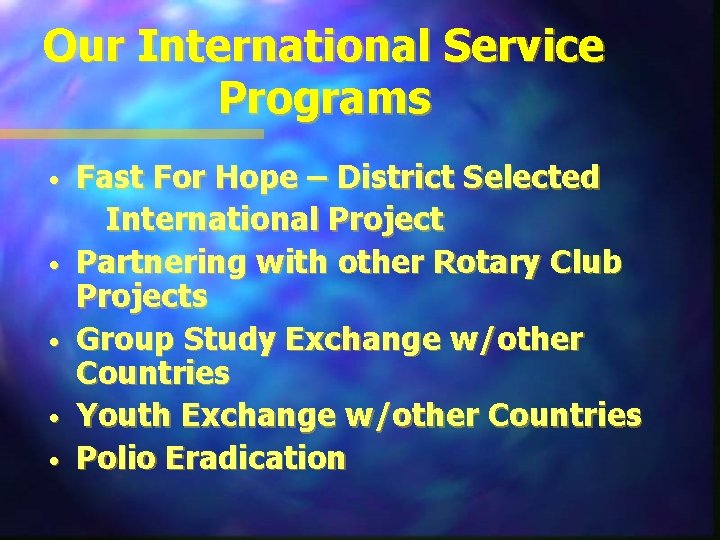 Our International Service Programs • • • Fast For Hope – District Selected International