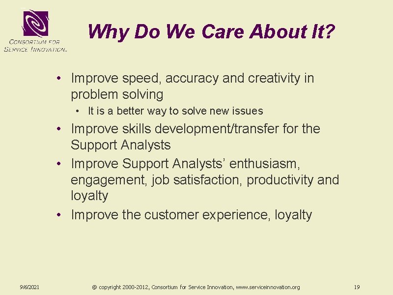 Why Do We Care About It? • Improve speed, accuracy and creativity in problem