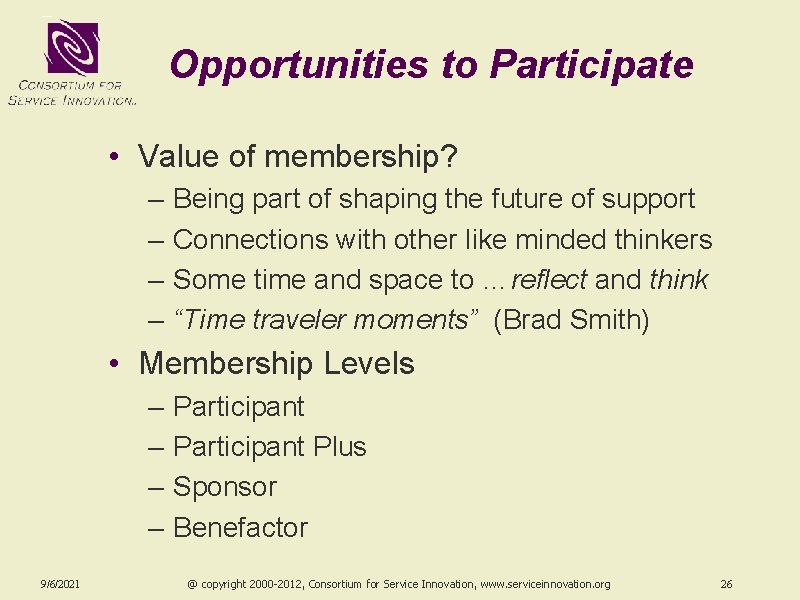 Opportunities to Participate • Value of membership? – – Being part of shaping the