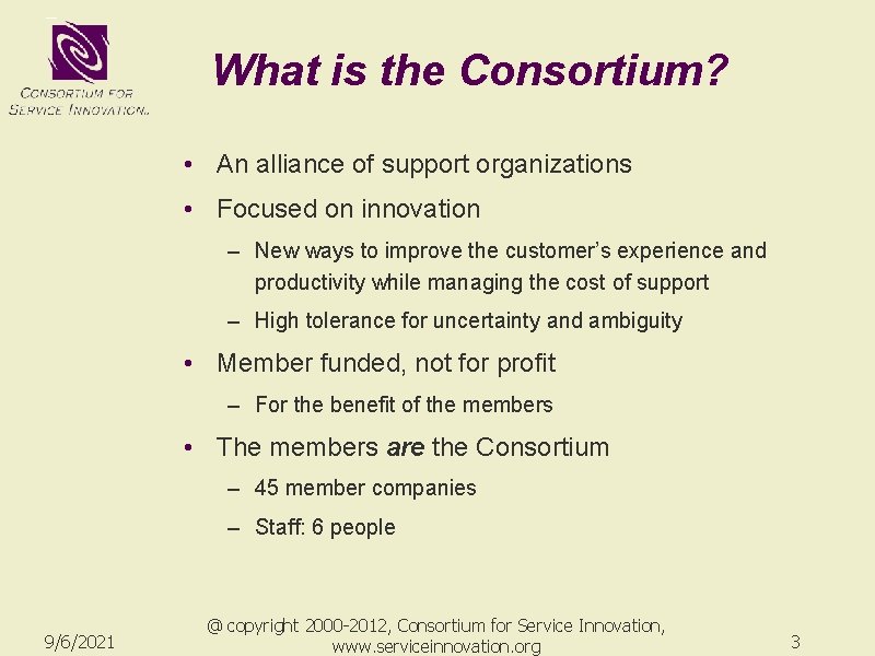 What is the Consortium? • An alliance of support organizations • Focused on innovation