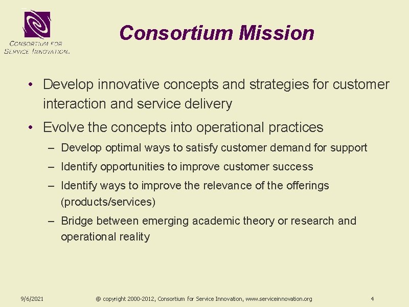 Consortium Mission • Develop innovative concepts and strategies for customer interaction and service delivery