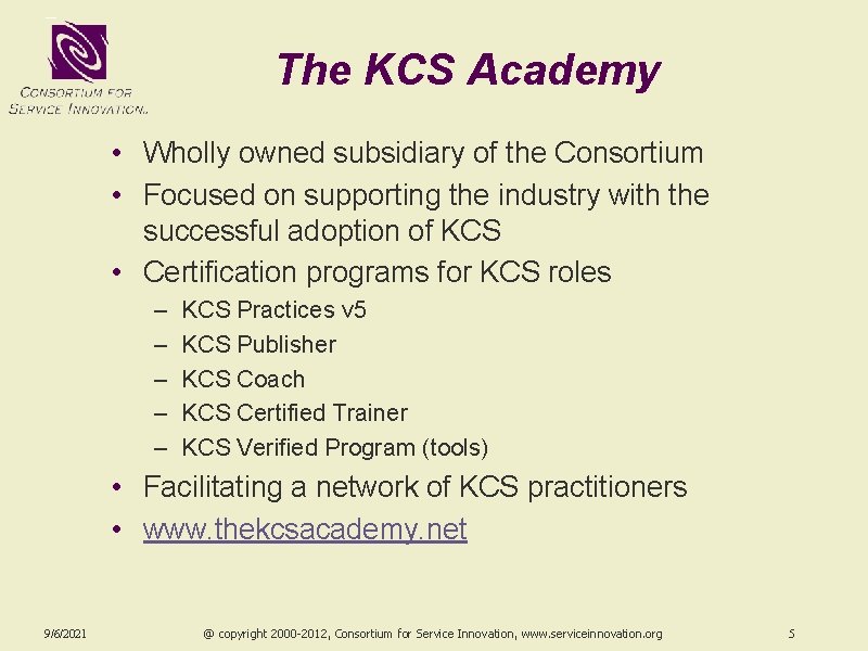The KCS Academy • Wholly owned subsidiary of the Consortium • Focused on supporting