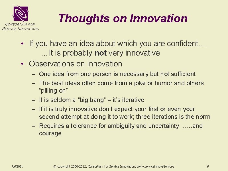 Thoughts on Innovation • If you have an idea about which you are confident….