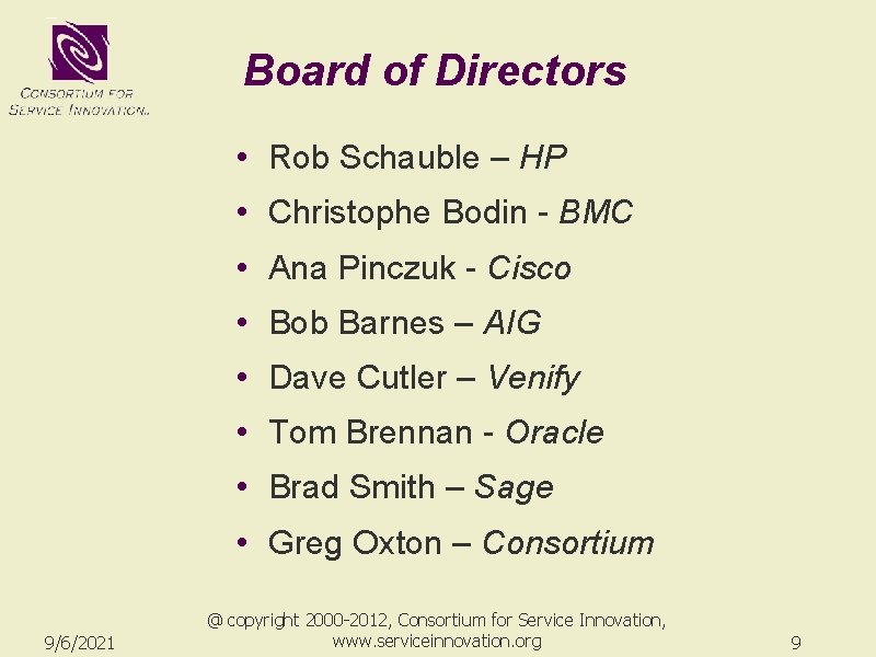 Board of Directors • Rob Schauble – HP • Christophe Bodin - BMC •