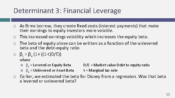 Determinant 3: Financial Leverage As firms borrow, they create fixed costs (interest payments) that