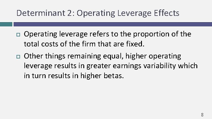 Determinant 2: Operating Leverage Effects Operating leverage refers to the proportion of the total