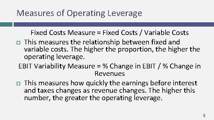 Measures of Operating Leverage Fixed Costs Measure = Fixed Costs / Variable Costs This