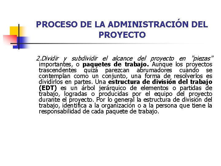 PROCESO DE LA ADMINISTRACIÓN DEL PROYECTO 2. Dividir y subdividir el alcance del proyecto