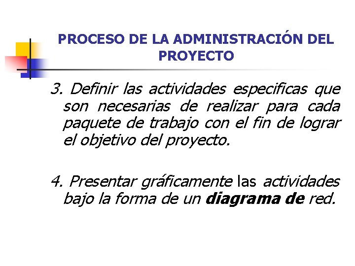 PROCESO DE LA ADMINISTRACIÓN DEL PROYECTO 3. Definir las actividades especificas que son necesarias