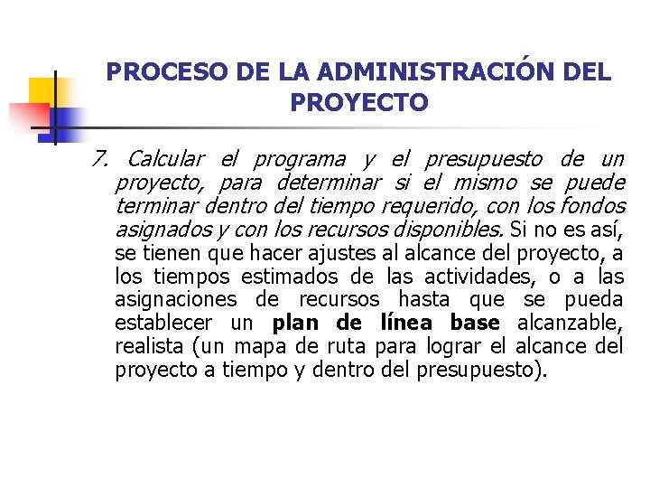 PROCESO DE LA ADMINISTRACIÓN DEL PROYECTO 7. Calcular el programa y el presupuesto de