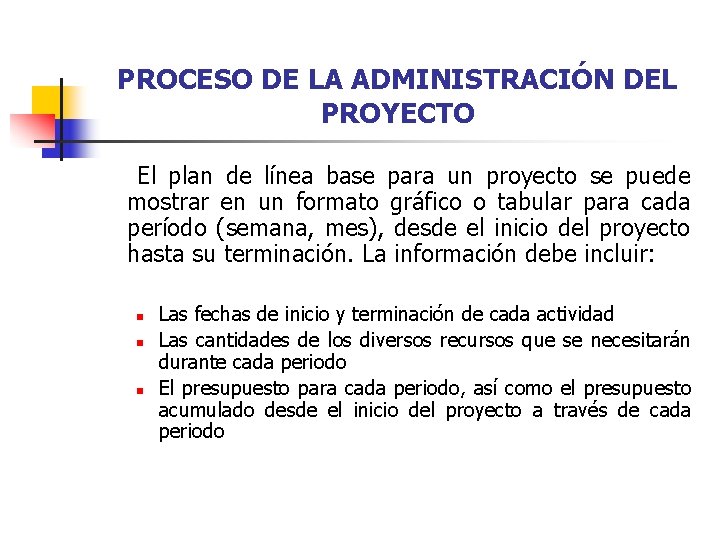 PROCESO DE LA ADMINISTRACIÓN DEL PROYECTO El plan de línea base para un proyecto