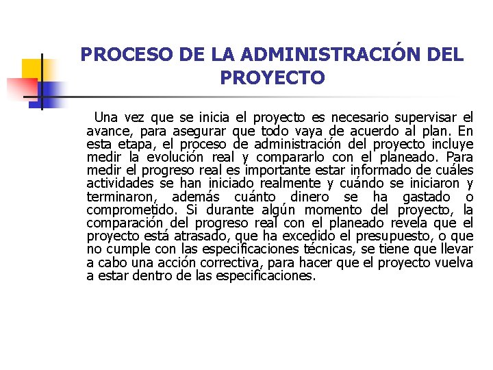 PROCESO DE LA ADMINISTRACIÓN DEL PROYECTO Una vez que se inicia el proyecto es