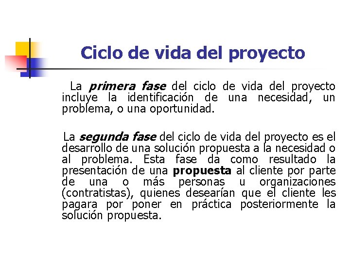 Ciclo de vida del proyecto La primera fase del ciclo de vida del proyecto