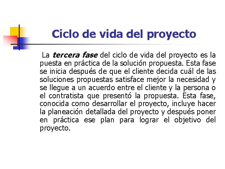 Ciclo de vida del proyecto La tercera fase del ciclo de vida del proyecto