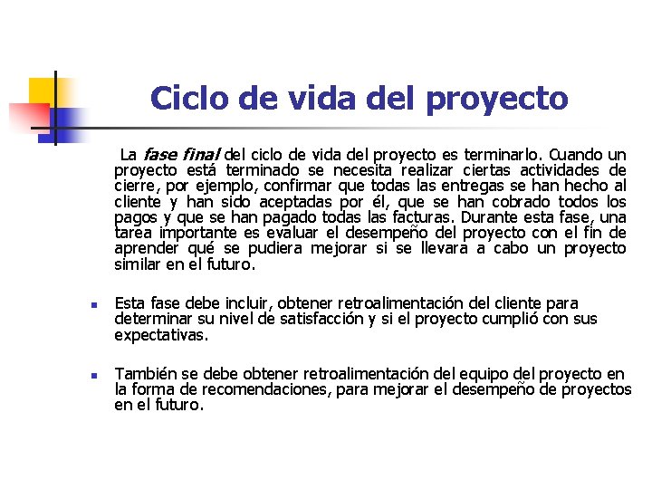 Ciclo de vida del proyecto La fase final del ciclo de vida del proyecto