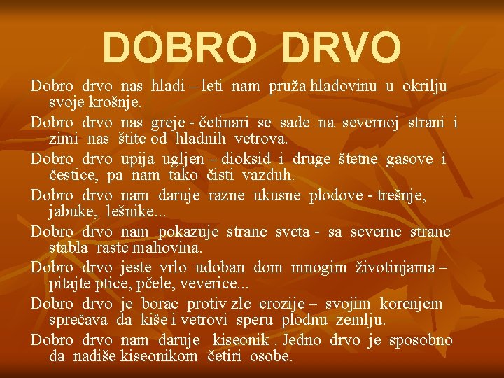 DOBRO DRVO Dobro drvo nas hladi – leti nam pruža hladovinu u okrilju svoje