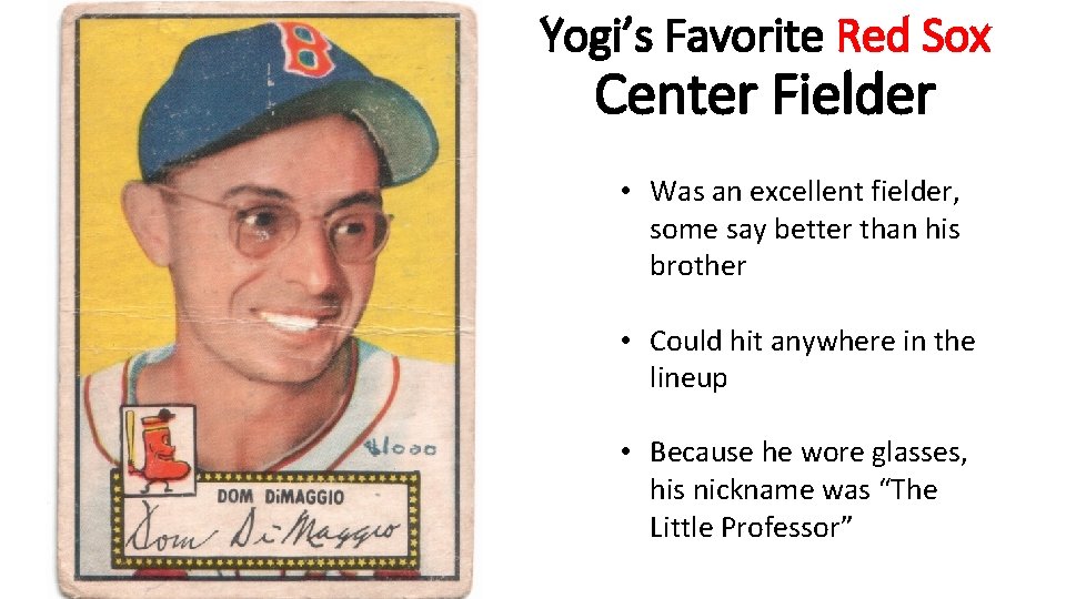 Yogi’s Favorite Red Sox Center Fielder • Was an excellent fielder, some say better