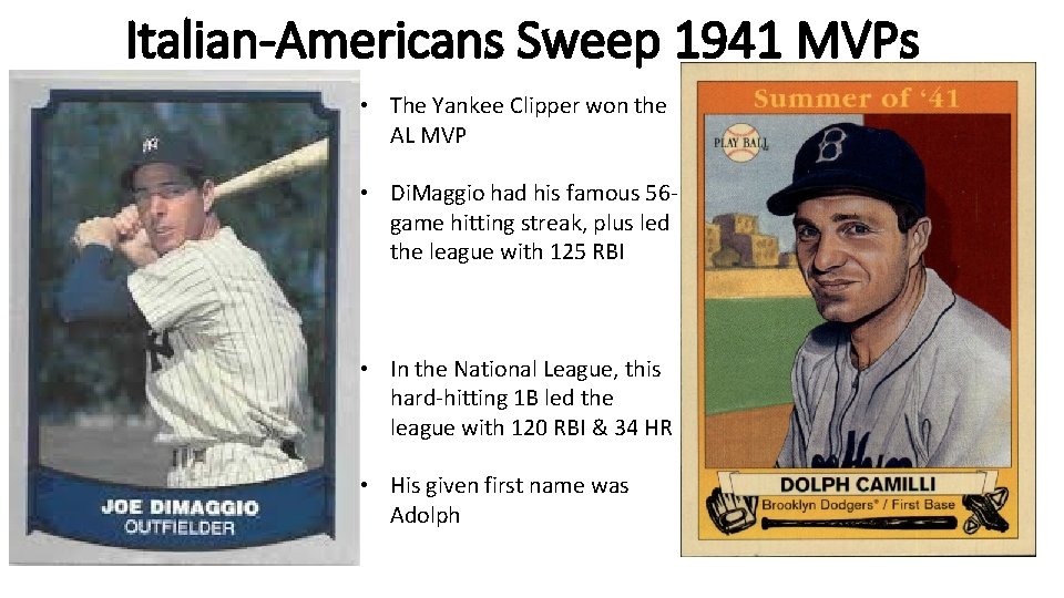 Italian-Americans Sweep 1941 MVPs • The Yankee Clipper won the AL MVP • Di.