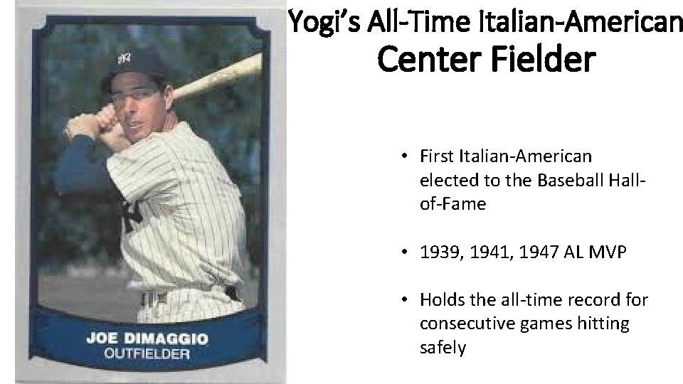 Yogi’s All-Time Italian-American Center Fielder • First Italian-American elected to the Baseball Hallof-Fame •