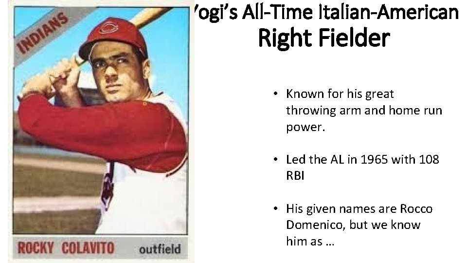 Yogi’s All-Time Italian-American Right Fielder • Known for his great throwing arm and home