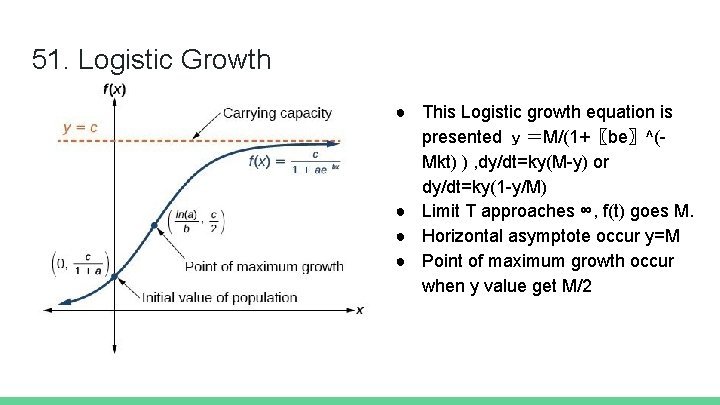 51. Logistic Growth ● This Logistic growth equation is presented ｙ＝M/(1+〖be〗^(Mkt) ) , dy/dt=ky(M-y)