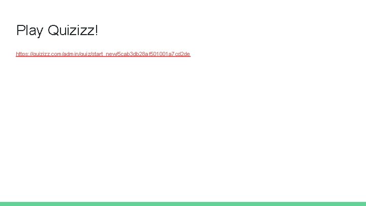 Play Quizizz! https: //quizizz. com/admin/quiz/start_new/5 cab 3 db 28 af 501001 a 7 cd