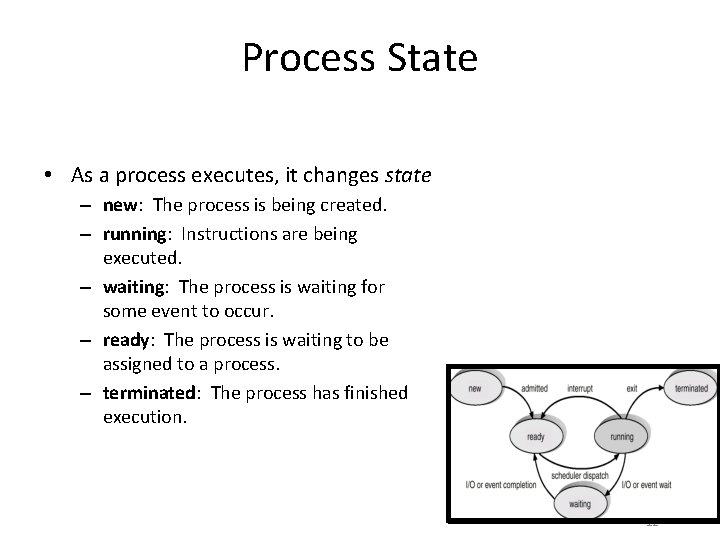 Process State • As a process executes, it changes state – new: The process