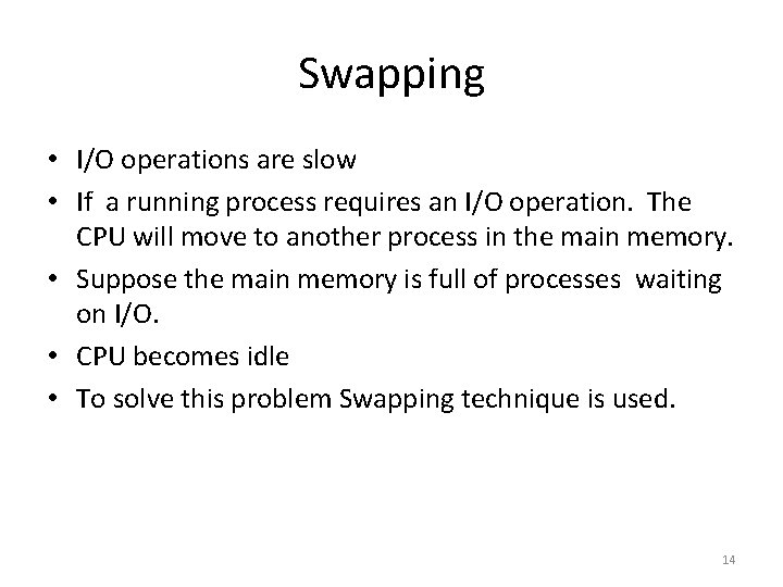 Swapping • I/O operations are slow • If a running process requires an I/O