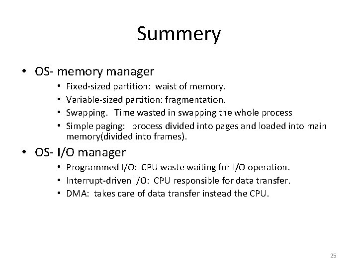 Summery • OS- memory manager • • Fixed-sized partition: waist of memory. Variable-sized partition: