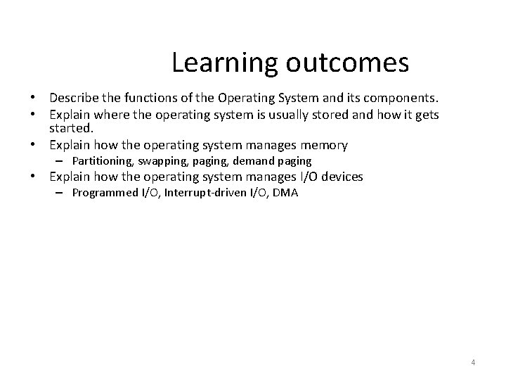 Learning outcomes • Describe the functions of the Operating System and its components. •