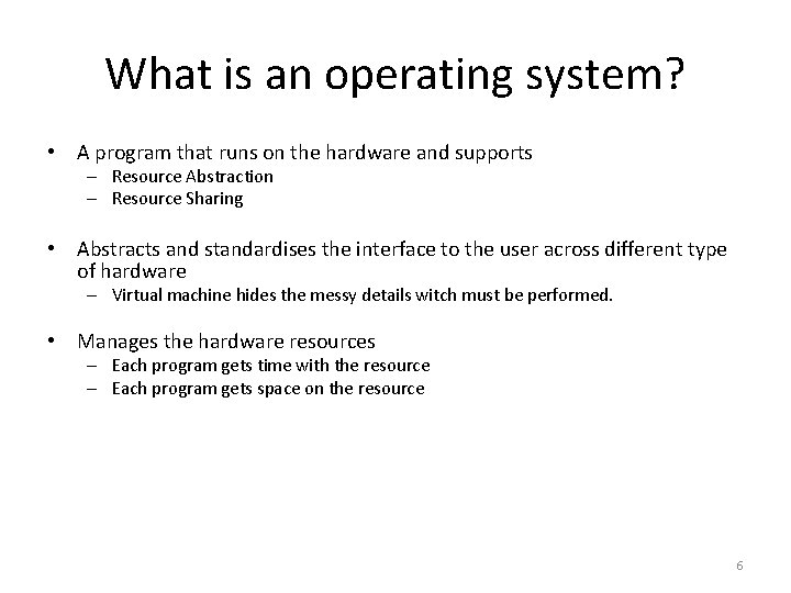 What is an operating system? • A program that runs on the hardware and